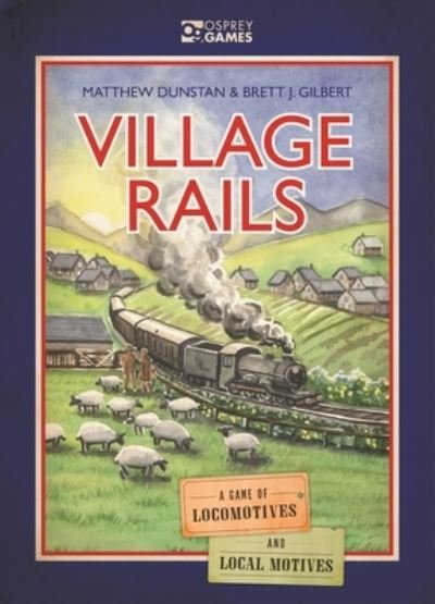 Village Rails: A Game of Locomotives and Local Motives - Matthew Dunstan - Juego de mesa - Bloomsbury Publishing PLC - 9781472853967 - 29 de septiembre de 2022
