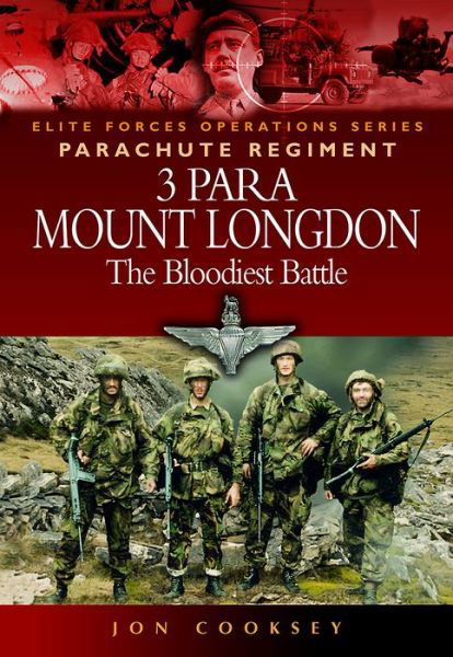 3 Para - Mount Longdon - The Bloodiest Battle - Jon Cooksey - Books - Pen & Sword Books Ltd - 9781473898967 - August 2, 2017