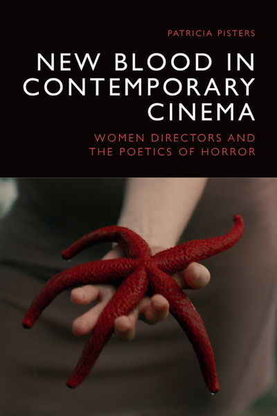 Cover for Patricia Pisters · New Blood in Contemporary Cinema: Women Directors and the Poetics of Horror (Paperback Book) (2022)