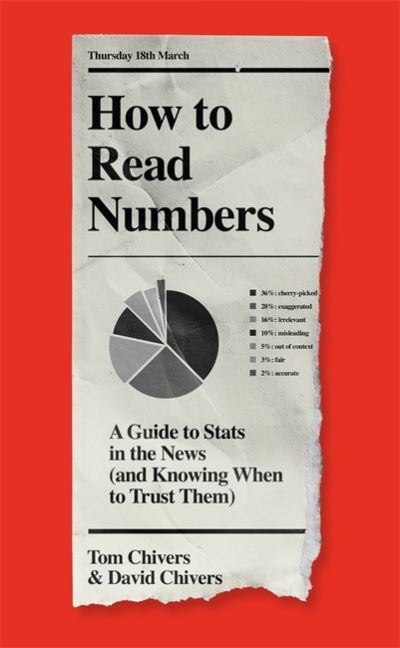 Cover for Tom Chivers · How to Read Numbers: A Guide to Statistics in the News (and Knowing When to Trust Them) (Hardcover Book) (2021)