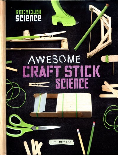 Cover for Tammy Enz · Awesome Craft Stick Science - Recycled Science (Hardcover Book) (2016)