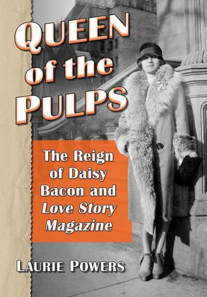 Cover for Laurie Powers · Queen of the Pulps: The Reign of Daisy Bacon and Love Story Magazine (Paperback Book) (2019)