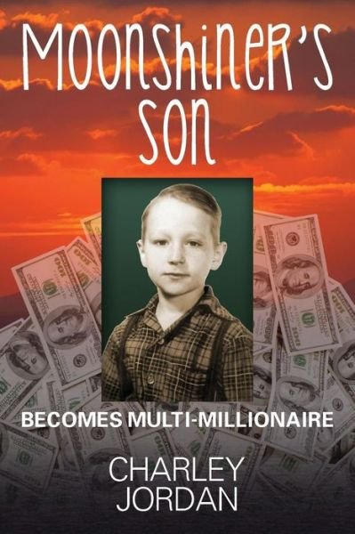 Cover for Charley Jordan · Moonshiner's Son: Becomes Multi-Millionaire (Pocketbok) (2013)