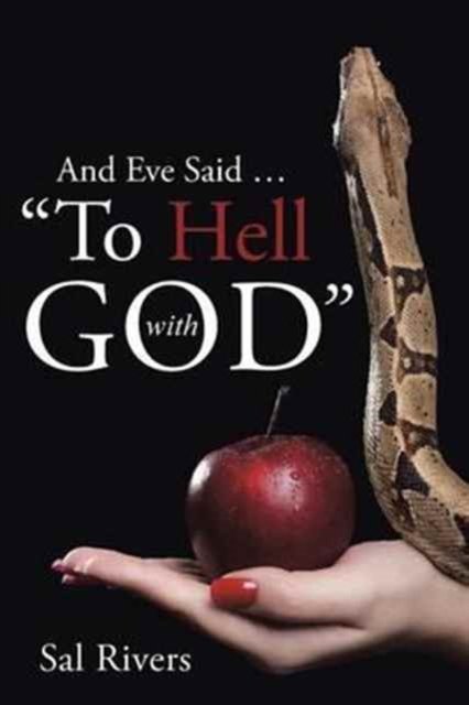 Cover for Sal Rivers · And Eve Said ... To Hell with God (Paperback Book) (2016)