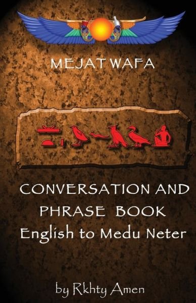 Cover for Rkhty Amen · Mejat Wafa Medu Neter Conversation &amp; Phrase Book (Paperback Bog) (2013)