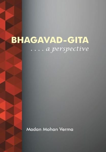 Cover for Madan Mohan Verma · Bhagavad-gita: . . . . a Perspective (Gebundenes Buch) (2015)