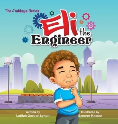 Cover for Latifah Gordon Lynch · Eli the Engineer (Hardcover Book) (2021)