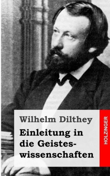 Cover for Wilhelm Dilthey · Einleitung in Die Geisteswissenschaften: Versuch Einer Grundlegung Fur Das Studium Der Gesellschaft Und Ihrer Geschichte (Paperback Book) (2013)
