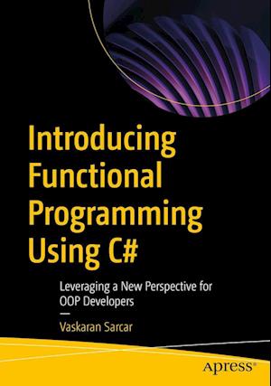Cover for Vaskaran Sarcar · Introducing Functional Programming Using C# (Book) (2023)