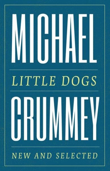 Cover for Michael Crummey · Little Dogs: New and Selected Poems (Paperback Book) (2016)