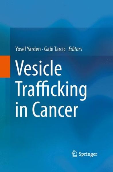 Cover for Yosef Yarden · Vesicle Trafficking in Cancer (Paperback Book) [2013 edition] (2015)