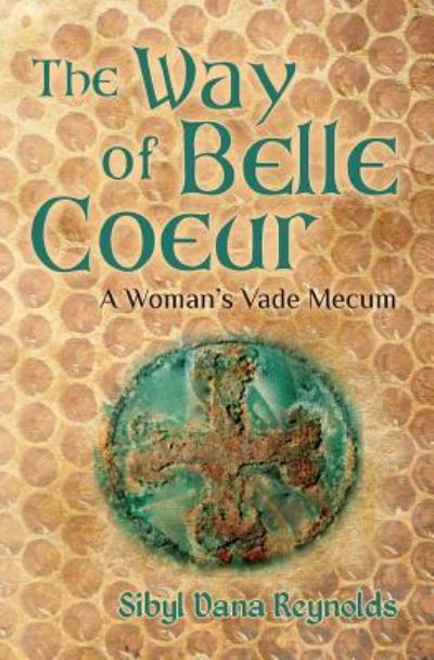 Cover for Sibyl Dana Reynolds · The Way of Belle Coeur (Paperback Book) (2016)