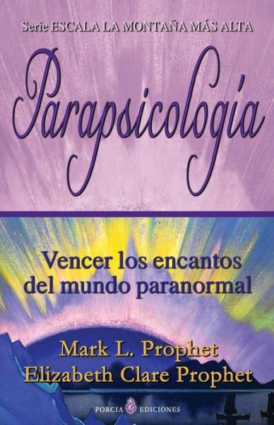 Cover for Mark L Prophet · Parapsicologia: Vencer Los Encantos Del Mundo Paranormal (Paperback Book) (2013)