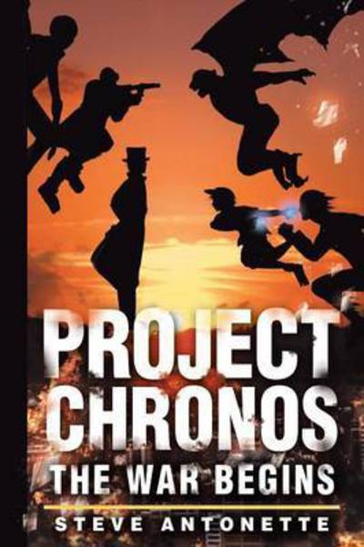 Cover for Steve Antonette · Project Chronos: The War Begins (Paperback Book) (2015)