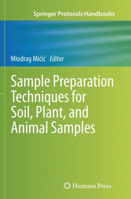 Cover for Sample Preparation Techniques for Soil, Plant, and Animal Samples - Springer Protocols Handbooks (Paperback Book) [Softcover reprint of the original 1st ed. 2016 edition] (2018)