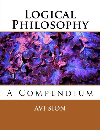 Cover for Avi Sion · Logical Philosophy: a Compendium (Paperback Book) (2014)