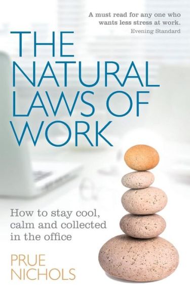 Cover for Prue Nichols · The Natural Laws of Work: How to Stay Cool, Calm and Collected in the Office (Paperback Book) (2014)