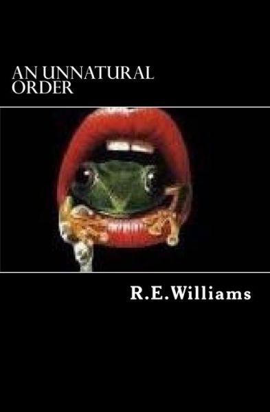 Cover for R E Williams · An Unnatural Order (Paperback Book) (2013)