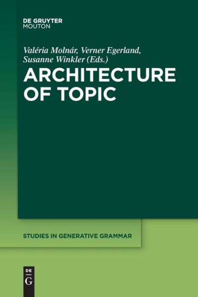 Architecture of Topic - Studies in Generative Grammar [SGG] - Molnár - Books - De Gruyter - 9781501524967 - September 20, 2021