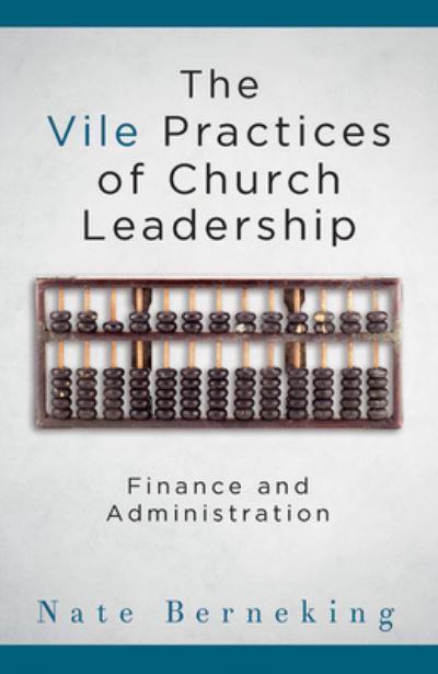 Cover for Nate Berneking · The Vile Practices of Church Leadership (Paperback Book) (2017)