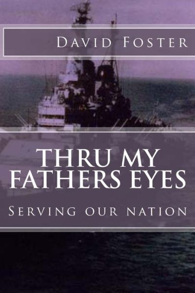 Cover for David Foster · Thru My Fathers Eyes: Serving Our Nation (Paperback Bog) (2014)