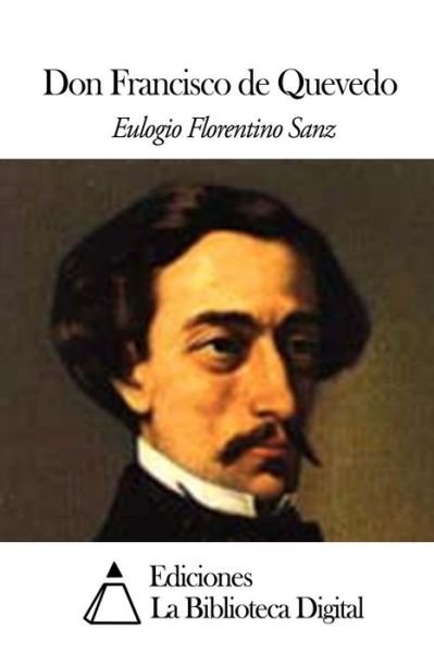 Cover for Eulogio Florentino Sanz · Don Francisco De Quevedo (Pocketbok) (2014)