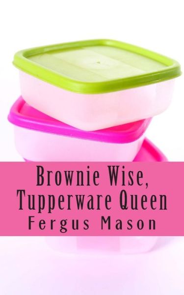 Cover for Lifecaps · Brownie Wise, Tupperware Queen: a Biography (Paperback Book) (2014)