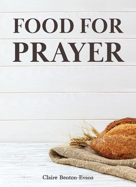 Cover for Claire Benton-Evans · Food for Prayer (Book) (2020)