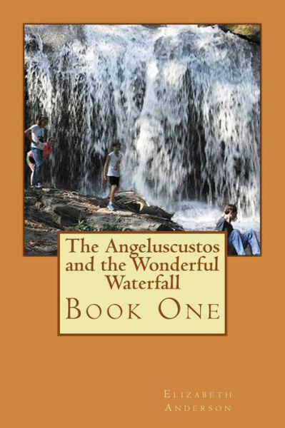 Cover for Elizabeth Anderson · The Angeluscustos and the Wonderful Waterfall (Paperback Bog) (2015)