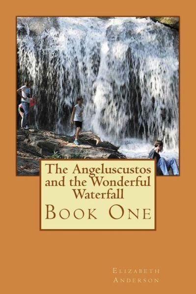 Cover for Elizabeth Anderson · The Angeluscustos and the Wonderful Waterfall (Paperback Book) (2015)