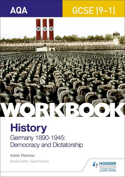 AQA GCSE (9-1) History Workbook: Germany, 1890-1945: Democracy and Dictatorship - Adele Fletcher - Livros - Hachette Learning - 9781510418967 - 25 de maio de 2018