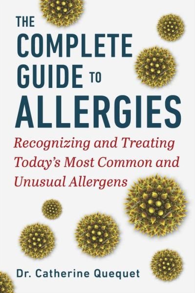 Dr. Catherine Quequet · The Complete Guide to Allergies: Recognizing and Treating Today's Most Common and Unusual Allergens (Gebundenes Buch) (2024)