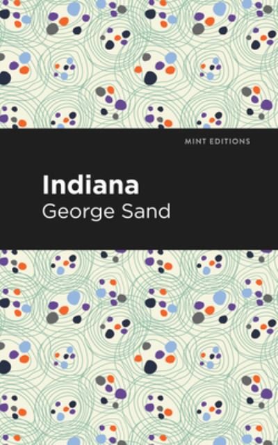 Indiana - Mint Editions - George Sand - Books - Graphic Arts Books - 9781513206967 - September 23, 2021