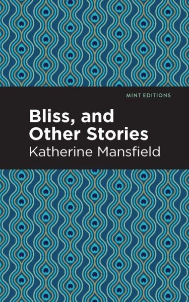 Cover for Katherine Mansfield · Bliss, and Other Stories - Mint Editions (Gebundenes Buch) (2021)