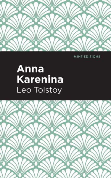 Anna Karenina - Mint Editions - Leo Tolstoy - Kirjat - Graphic Arts Books - 9781513264967 - torstai 19. marraskuuta 2020