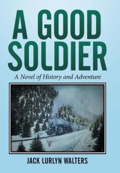 Cover for Jack Lurlyn Walters · A Good Soldier (Hardcover Book) (2015)