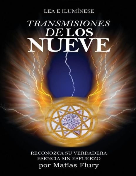 Cover for Mr Matias Flury · Transmisiones De Los Nueve: Reconozca Su Verdadera Esencia Sin Esfuerzo (Paperback Bog) (2015)