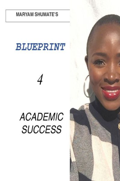 Cover for Maryam Shumate · Maryam Shumate's Blueprint for Academic Success (Paperback Book) (2015)