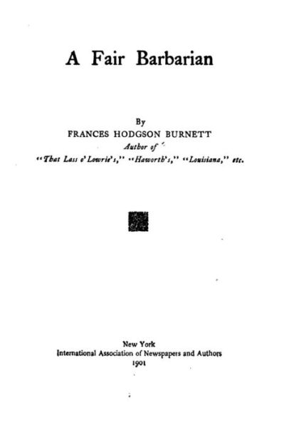 A Fair Barbarian - Frances Hodgson Burnett - Books - Createspace Independent Publishing Platf - 9781523870967 - February 4, 2016