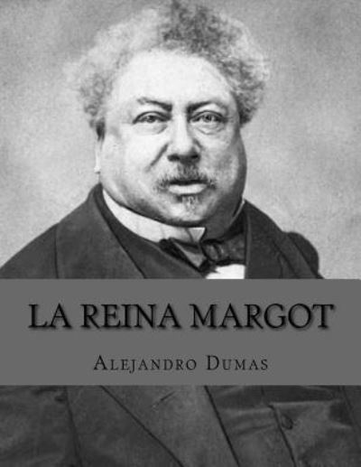 Cover for Alejandro Dumas · La Reina Margot (Paperback Book) (2016)