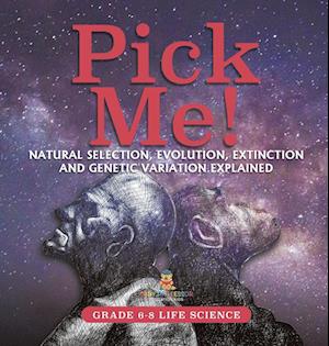 Cover for Baby Professor · Pick Me! Natural Selection, Evolution, Extinction and Genetic Variation Explained Grade 6-8 Life Science (Book) (2024)