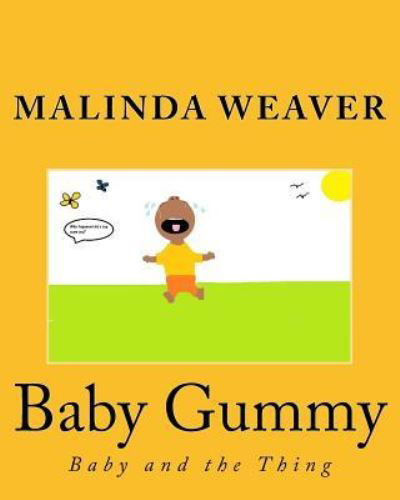 Baby Gummy - Malinda Weaver - Książki - Createspace Independent Publishing Platf - 9781542705967 - 2 lutego 2017