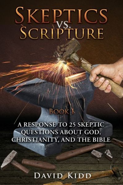 Skeptics vs. Scripture Book I - David Kidd - Books - Xulon Press - 9781545634967 - June 29, 2018