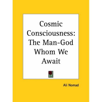 Cover for Ali Nomad · Cosmic Consciousness: the Man-god Whom We Await (Paperback Book) (1996)