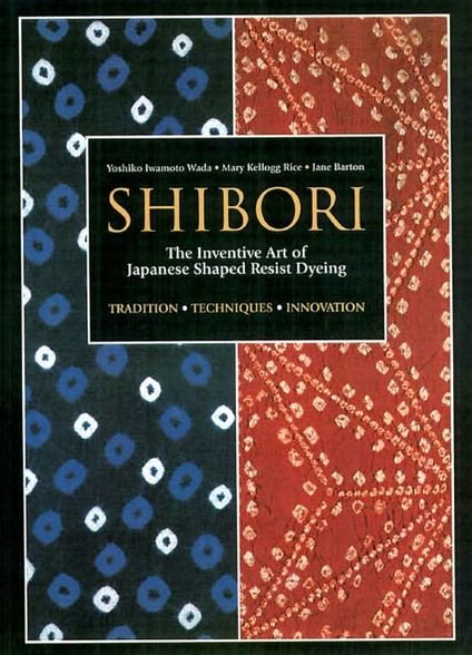 Cover for Yoshiko Iwamoto Wada · Shibori: The Inventive Art of Japanese Shaped Resist Dyeing (Pocketbok) (2012)