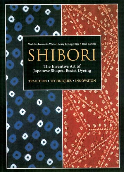 Cover for Yoshiko Iwamoto Wada · Shibori: The Inventive Art Of Japanese Shaped Resist Dyeing (Paperback Bog) (2012)