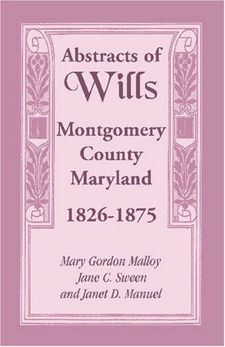 Cover for Janet D. Manuel · Abstracts of Wills Montgomery County, Maryland, 1826-1875 (Paperback Book) (2009)