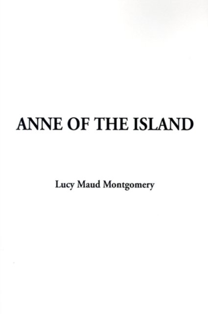 Cover for Lucy Maud Montgomery · Anne of the Island - Anne of Green Gables Novels (Gebundenes Buch) (2001)