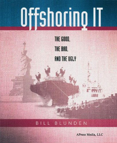 Offshoring It: the Good, the Bad and the Ugly - Bill Blunden - Livros - APress - 9781590593967 - 30 de julho de 2004