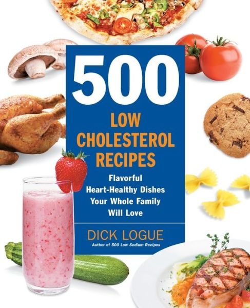 Cover for Dick Logue · 500 Low-Cholesterol Recipes: Flavorful Heart-Healthy Dishes Your Whole Family Will Love (Paperback Book) (2009)
